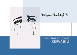 𝘛𝘦𝘢𝘳𝘴 𝘢𝘳𝘦 𝘴𝘱𝘦𝘦𝘥𝘺 𝘰𝘯 𝘺𝘰𝘶𝘳 𝘤𝘩𝘦𝘦𝘬𝘴,... Did You Think Of It? 𝘣𝘺 Heritier Havyarimana -Kishwahili Poetry