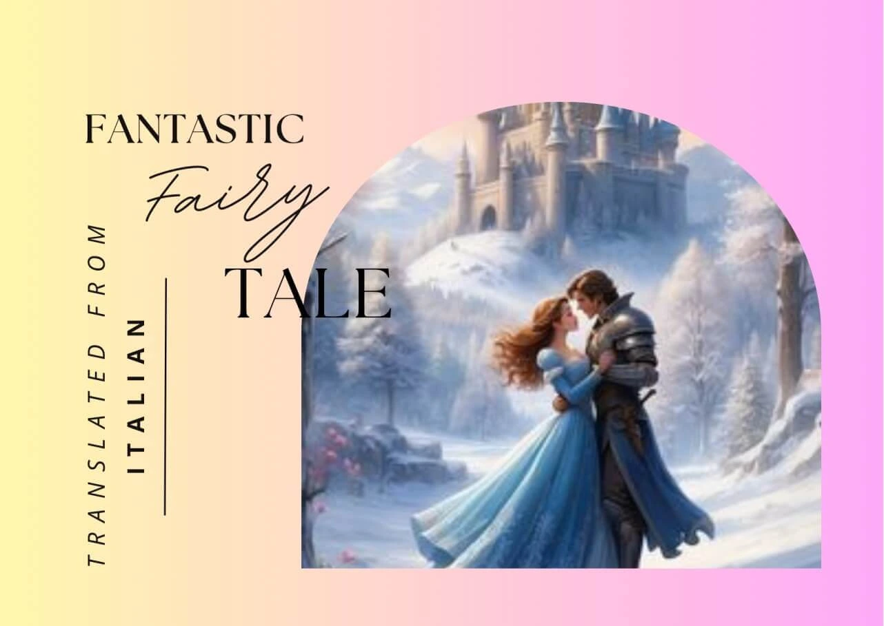 𝘐 𝘢𝘥𝘰𝘳𝘦 𝘺𝘰𝘶. 𝘐 𝘭𝘰𝘷𝘦 𝘺𝘰𝘶 𝘮𝘺 𝘲𝘶𝘦𝘦𝘯…— Fantastic Fairy Tale — SHORT STORY 𝒃𝒚 Elisa Mascia Italian Literature - Italian Fiction - Italian Short Stories