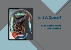 𝘍𝘳𝘰𝘮 𝘻𝘦𝘳𝘰 𝘵𝘰 𝘩𝘦𝘳𝘰 𝘸𝘦’𝘭𝘭 𝘴𝘵𝘪𝘭𝘭 𝘴𝘵𝘢𝘯𝘥,... Is It A Curse? — POEM 𝒃𝒚 Heritier Havyarimana - Kiswahili Poetry - African Literature - African Poetry