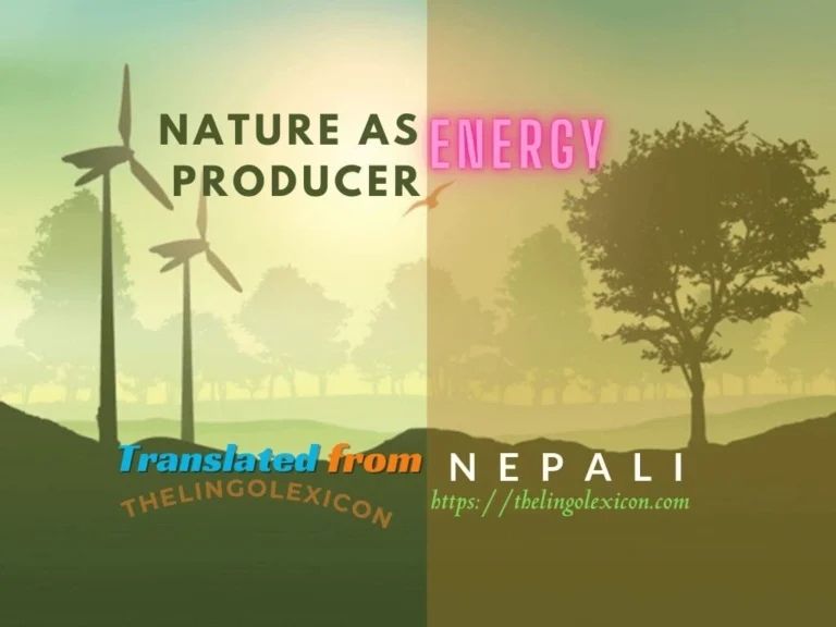 𝘕𝘢𝘵𝘶𝘳𝘦 𝘢𝘴 𝘴𝘰𝘶𝘳𝘤𝘦 𝘰𝘧 𝘭𝘪𝘧𝘦, 𝘊𝘰𝘶𝘯𝘵𝘴......— Nature as Energy Producer by Til Kumari Sharma - Nepali Poetry