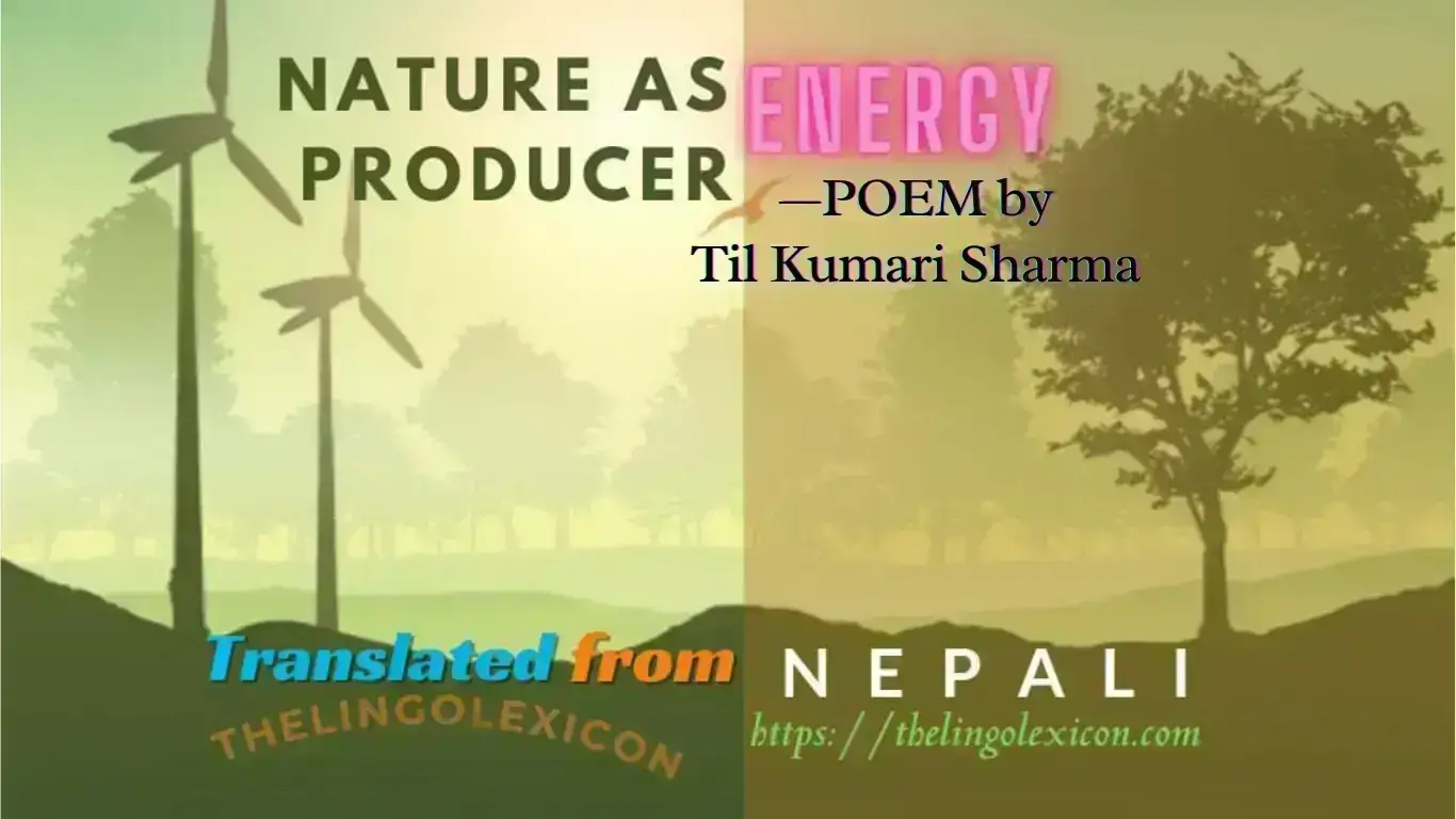 Nature as Energy Producer Poem by Til Kumari Sharma_Nepali Literature_Nepali Poetry