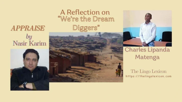 Charles Lipanda Matenga’s poem “We’re the Dream Diggers” speaks deeply about the struggles and hopes of refugees. -An APPRAISE by Nasir Karim