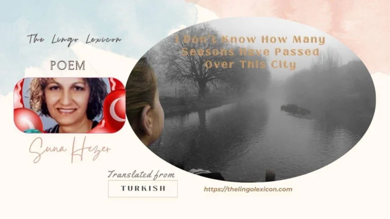 𝘐 𝘥𝘰𝘯'𝘵 𝘬𝘯𝘰𝘸 𝘩𝘰𝘸 𝘮𝘢𝘯𝘺 𝘴𝘦𝘢𝘴𝘰𝘯𝘴 𝘩𝘢𝘷𝘦 𝘱𝘢𝘴𝘴𝘦𝘥 𝘰𝘷𝘦𝘳 𝘵𝘩𝘪𝘴 𝘤𝘪𝘵𝘺, 𝘛𝘩𝘦 𝘴𝘵𝘳𝘦𝘦𝘵𝘴 𝘢𝘳𝘦 𝘦𝘮𝘱𝘵𝘺 𝘯𝘰𝘸, 𝘯𝘰 𝘰𝘯𝘦 𝘤𝘢𝘯 𝘱𝘢𝘴𝘴 𝘵𝘩𝘳𝘰𝘶𝘨𝘩 𝘴𝘢𝘥𝘯𝘦𝘴𝘴,...I Don't Know How Many Seasons Have Passed Over This City —— POEM 𝒃𝒚 Suna Hezer - Turkish Literature - Turkish Poetry