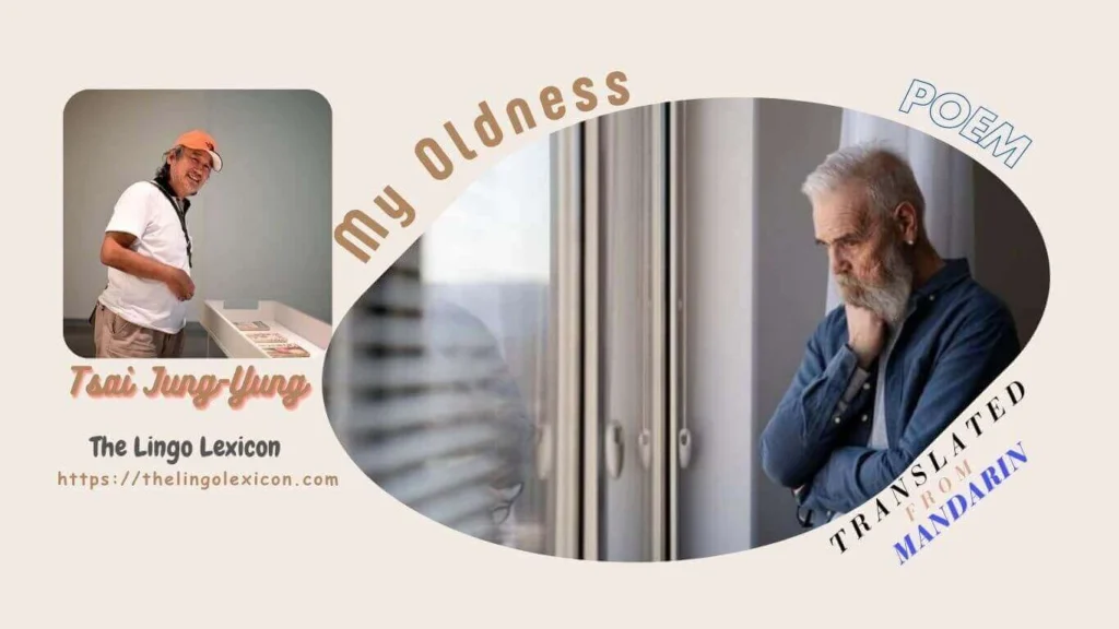 Sherrie, 29 years of age, Not yet old. And her life ended, Leaving behind, my oldness, Counting, longing. ... My Oldness — POEM 𝒃𝒚 Tsai Jung-Yung - Mandarin Literature - Mandarin Poetry, Taiwan