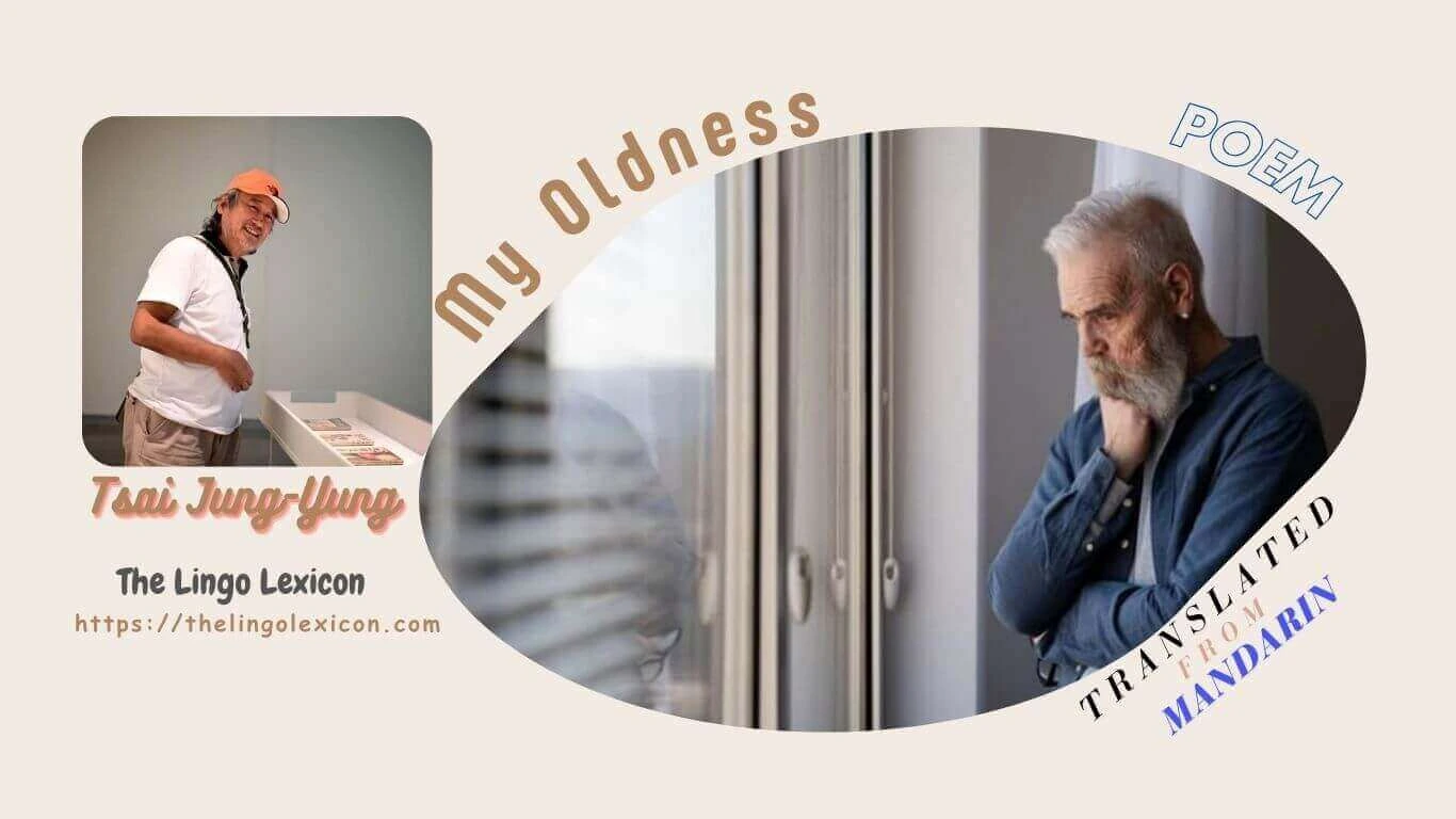 Sherrie, 29 years of age, Not yet old. And her life ended, Leaving behind, my oldness, Counting, longing. ... My Oldness — POEM 𝒃𝒚 Tsai Jung-Yung - Mandarin Literature - Mandarin Poetry, Taiwan