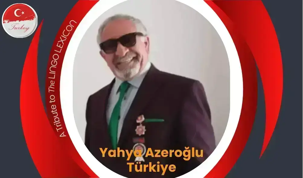 Tribute to The LINGO LEXICON by Yahya AZEROĞLU -Turkish Poet - Türkiye