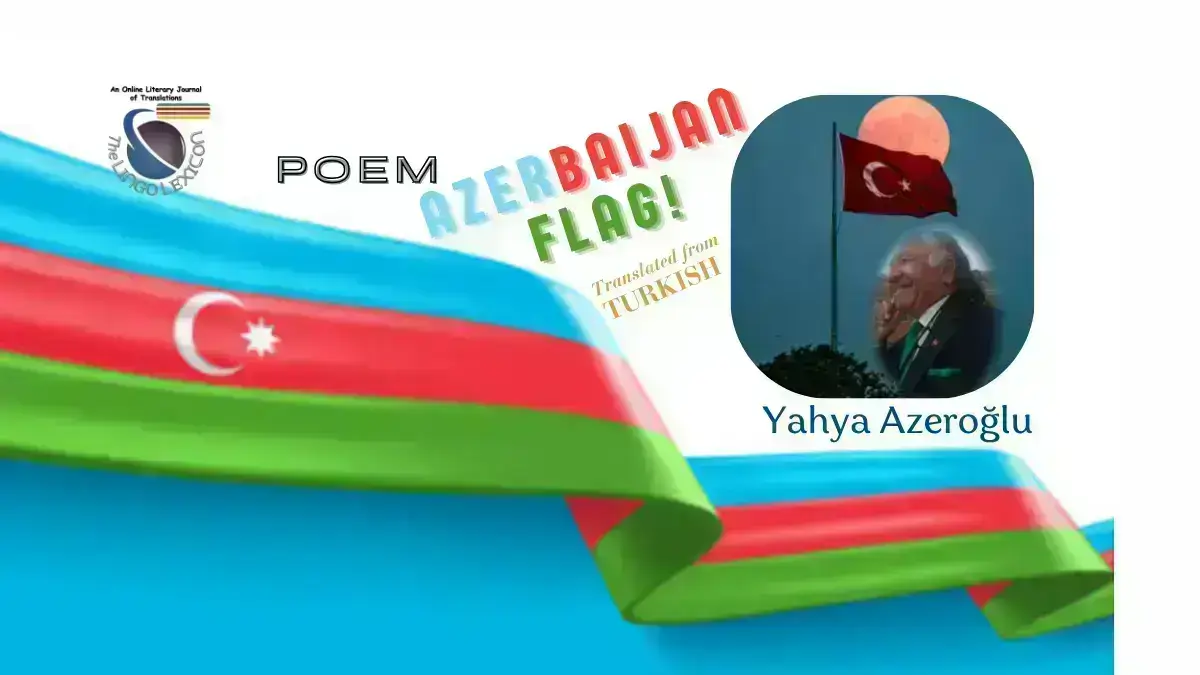 AZERBAIJAN_FLAG_Poem_Yahya_Azeroğlu_Turkish_Literature_Turkish_Poetry