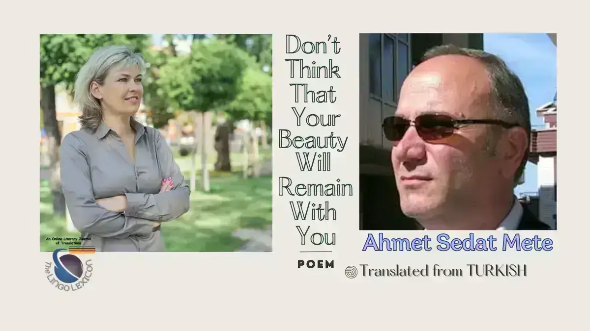 Don’t_Think_That_Your_Beauty_Will_Remaian_With_You_Poem_Ahmet Sedat Mete_Turkish_Literature_Turkish Poetry