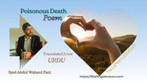 I swear upon the poison, That taught me how to die, I counted my wounds, Adorned them, refined them. .... Poisonous Death — POEM by  Syed Abdul Waheed Fani