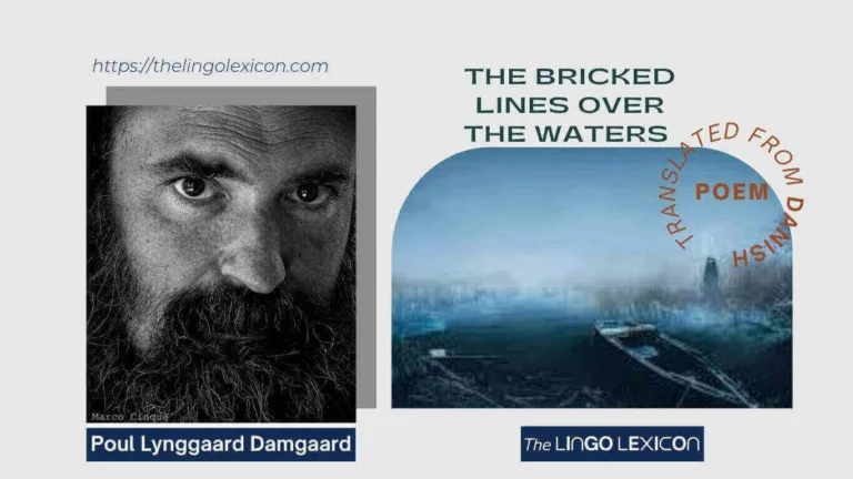 The BriThe Bricked Lines Over The Waters — POEM by Poul Lynggaard Damgaard - Danish Poetry - Danish Literature 𝘛𝘩𝘪𝘴 𝘯𝘪𝘨𝘩𝘵 𝘯𝘰𝘣𝘰𝘥𝘺 𝘸𝘪𝘭𝘭 𝘴𝘢𝘪𝘭, 𝘢𝘯𝘥 𝘵𝘩𝘦 𝘩𝘢𝘯𝘥 𝘸𝘪𝘭𝘭 𝘭𝘦𝘢𝘥 𝘵𝘩𝘦 𝘱𝘦𝘯𝘤𝘪𝘭 𝘰𝘯 𝘵𝘩𝘦 𝘱𝘢𝘱𝘦𝘳 𝘢𝘯𝘥 𝘥𝘳𝘢𝘸 𝘢𝘯 𝘢𝘣𝘢𝘯𝘥𝘰𝘯𝘦𝘥 𝘣𝘰𝘢𝘵 𝘪𝘯 𝘵𝘩𝘦 𝘮𝘪𝘥𝘥𝘭𝘦 𝘰𝘧 𝘵𝘩𝘦 𝘭𝘢𝘬𝘦 𝘸𝘪𝘵𝘩 𝘵𝘩𝘦 𝘰𝘢𝘳𝘴 𝘢𝘭𝘰𝘯𝘨 𝘵𝘩𝘦 𝘴𝘪𝘥𝘦𝘴 𝘳𝘦𝘴𝘱𝘰𝘯𝘴𝘪𝘣𝘭𝘦 𝘧𝘰𝘳 𝘵𝘩𝘦 𝘸𝘢𝘷𝘦𝘴. .... Read full poem in The LINGO LEXICONcked Lines Over The Waters — POEM by Nguyễn Thị Thùy Linh - Danish Poetry - Danish Literature 𝘛𝘩𝘪𝘴 𝘯𝘪𝘨𝘩𝘵 𝘯𝘰𝘣𝘰𝘥𝘺 𝘸𝘪𝘭𝘭 𝘴𝘢𝘪𝘭, 𝘢𝘯𝘥 𝘵𝘩𝘦 𝘩𝘢𝘯𝘥 𝘸𝘪𝘭𝘭 𝘭𝘦𝘢𝘥 𝘵𝘩𝘦 𝘱𝘦𝘯𝘤𝘪𝘭 𝘰𝘯 𝘵𝘩𝘦 𝘱𝘢𝘱𝘦𝘳 𝘢𝘯𝘥 𝘥𝘳𝘢𝘸 𝘢𝘯 𝘢𝘣𝘢𝘯𝘥𝘰𝘯𝘦𝘥 𝘣𝘰𝘢𝘵 𝘪𝘯 𝘵𝘩𝘦 𝘮𝘪𝘥𝘥𝘭𝘦 𝘰𝘧 𝘵𝘩𝘦 𝘭𝘢𝘬𝘦 𝘸𝘪𝘵𝘩 𝘵𝘩𝘦 𝘰𝘢𝘳𝘴 𝘢𝘭𝘰𝘯𝘨 𝘵𝘩𝘦 𝘴𝘪𝘥𝘦𝘴 𝘳𝘦𝘴𝘱𝘰𝘯𝘴𝘪𝘣𝘭𝘦 𝘧𝘰𝘳 𝘵𝘩𝘦 𝘸𝘢𝘷𝘦𝘴. .... Read full poem in The LINGO LEXICON