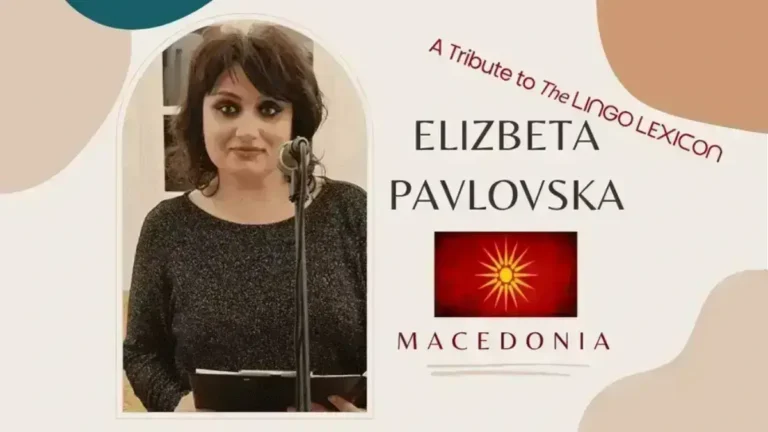 Tribute to The LINGO LEXICON by Elizbeta Pavlovska Macedonia- Macedonian Poetess
