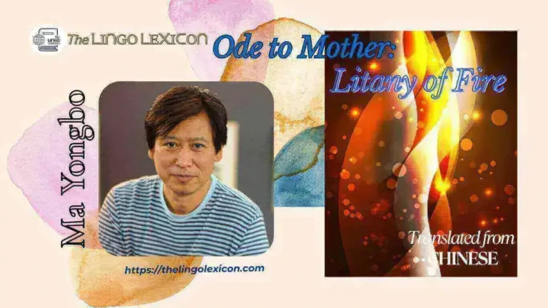 Ode to Mother: Litany of Fire — POEM by Ma Yongbo - Chinese Literature - Chinese Poetry 𝘔𝘺 𝘮𝘰𝘵𝘩𝘦𝘳 𝘪𝘴 𝘢 𝘤𝘰𝘭𝘥 𝘧𝘭𝘢𝘮𝘦; 𝘔𝘺 𝘮𝘰𝘵𝘩𝘦𝘳 𝘪𝘴 𝘢 𝘧𝘭𝘢𝘮𝘦 𝘧𝘳𝘰𝘮 𝘵𝘩𝘦 𝘣𝘰𝘵𝘵𝘰𝘮 𝘰𝘧 𝘵𝘩𝘦 𝘴𝘦𝘢; 𝘔𝘺 𝘮𝘰𝘵𝘩𝘦𝘳 𝘪𝘴 𝘢 𝘧𝘭𝘢𝘮𝘦 𝘰𝘧 𝘱𝘶𝘳𝘦 𝘸𝘩𝘪𝘵𝘦 𝘭𝘪𝘭𝘺 𝘰𝘧 𝘵𝘩𝘦 𝘷𝘢𝘭𝘭𝘦𝘺, 𝘈 𝘣𝘳𝘰𝘬𝘦𝘯 𝘮𝘪𝘯𝘦𝘳 𝘭𝘪𝘨𝘩𝘵 𝘮𝘺 𝘮𝘰𝘵𝘩𝘦𝘳 𝘪𝘴, 𝘈 𝘧𝘭𝘢𝘮𝘦 𝘰𝘧 𝘤𝘭𝘢𝘺. .... Read full poem in The LINGO LEXICON