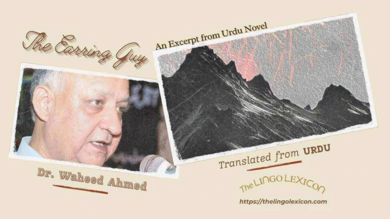 The Earring Guy — EXCERPT FROM NOVEL by Dr. Waheed Ahmad - Urdu Fiction - Urdu Novel “𝘞𝘩𝘺?” 𝘛𝘩𝘦 𝘔𝘶𝘯𝘥𝘳𝘪 𝘞𝘢𝘭𝘢 (𝘛𝘩𝘦 𝘌𝘢𝘳𝘳𝘪𝘯𝘨 𝘎𝘶𝘺) 𝘳𝘰𝘴𝘦 𝘧𝘳𝘰𝘮 𝘩𝘪𝘴 𝘤𝘩𝘢𝘪𝘳 𝘸𝘩𝘪𝘭𝘦 𝘵𝘩𝘳𝘰𝘸𝘪𝘯𝘨 𝘵𝘩𝘪𝘴 𝘲𝘶𝘦𝘴𝘵𝘪𝘰𝘯 𝘰𝘯 𝘩𝘪𝘮 𝘢𝘯𝘥 𝘳𝘦𝘮𝘰𝘷𝘦𝘥 𝘵𝘩𝘦 𝘵𝘩𝘪𝘤𝘬, 𝘴𝘵𝘶𝘣𝘣𝘰𝘳𝘯 𝘤𝘶𝘳𝘵𝘢𝘪𝘯 𝘧𝘳𝘰𝘮 𝘵𝘩𝘦 𝘸𝘪𝘯𝘥𝘰𝘸 𝘸𝘪𝘵𝘩 𝘢 𝘫𝘦𝘳𝘬. 𝘛𝘩𝘦𝘳𝘦 𝘤𝘢𝘮𝘦 𝘢 𝘧𝘭𝘰𝘰𝘥 𝘰𝘧 𝘥𝘢𝘻𝘻𝘭𝘪𝘯𝘨 𝘭𝘪𝘨𝘩𝘵 𝘪𝘯 𝘳𝘰𝘰𝘮. .... Read full excerpt in The LINGO LEXICON