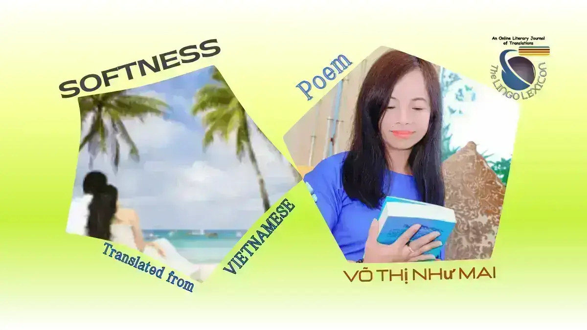 SOFTNESS_Poem_Võ_Thị_Như Mai_Vietnamese poetry_Vietnamese Literature