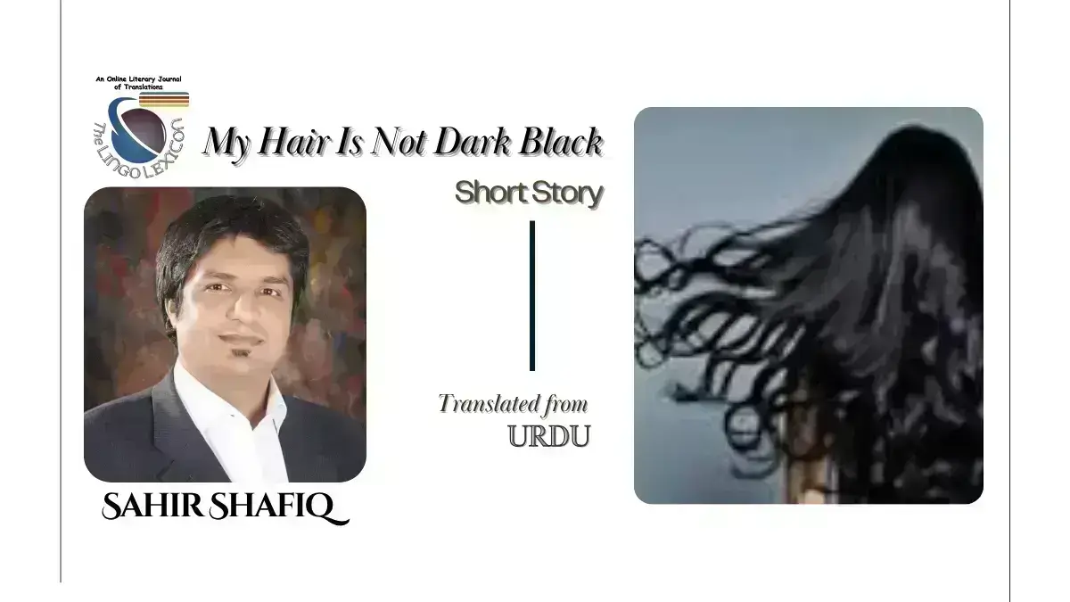 My_Hair_Is_Not_Dark_Black_by_Shair_Shafiq_Urdu_Fiction_Urdu_Short_Story